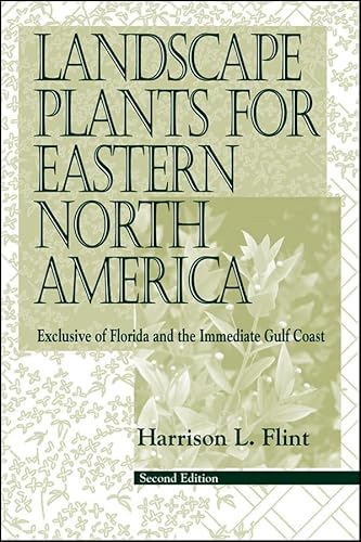 Landscape Plants for Eastern North America: Exclusive of Florida and the Immediate Gulf Coast, 2nd Edition (9780471599197) by Flint, Harrison L.