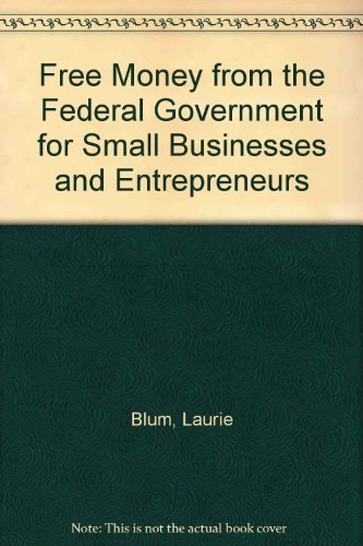 Stock image for Free Money from the Federal Government for Small Businesses and Entrepreneurs for sale by Better World Books