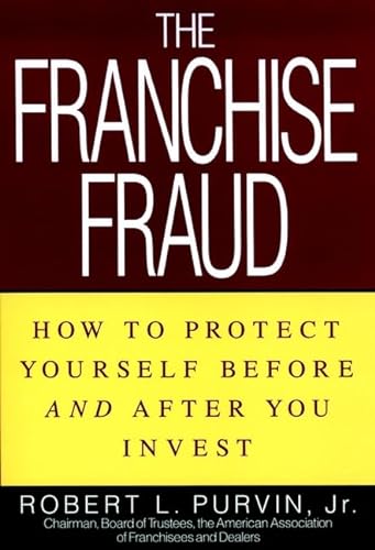 9780471599470: The Franchise Fraud: How to Protect Yourself Before and After You Invest