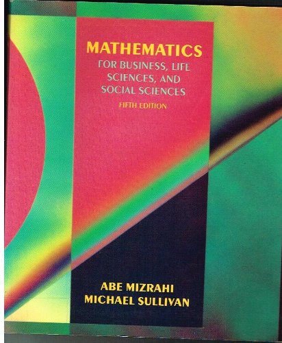 Mathematics for Business, Life Sciences and Social Sciences (9780471599975) by Abe Mizrahi
