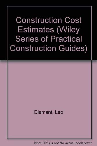 Construction Cost Estimates (Wiley Series of Practical Construction Guides) (9780471600206) by Diamant, Leo; Tumblin, C. R.