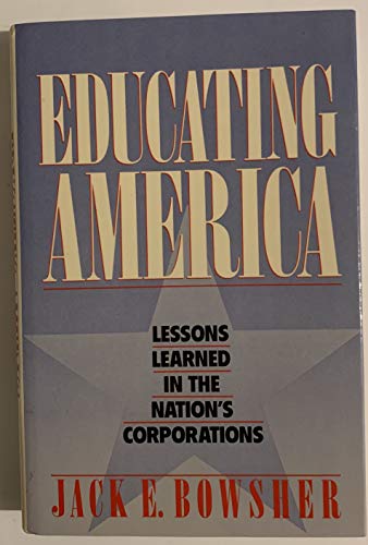 Beispielbild fr Educating America: Lessons Learned in the Nation's Corporations zum Verkauf von The Yard Sale Store