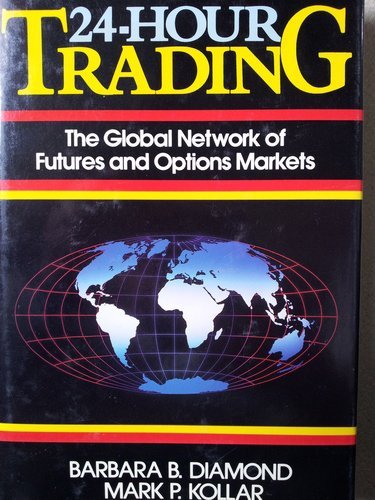 Stock image for 24-Hour Trading : The Global Network of Futures and Options Markets for sale by Better World Books