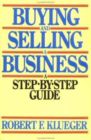 Stock image for Buying and Selling a Business: A Step-By-Step Guide for sale by ThriftBooks-Dallas