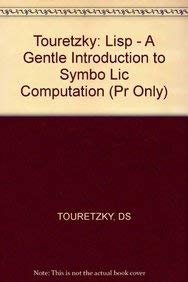 Beispielbild fr Touretzky: Lisp - A Gentle Introduction to Symbo Lic Computation (Pr Only) zum Verkauf von Best and Fastest Books