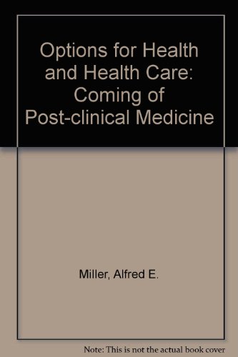 Stock image for Options in Health and Health Care : The Coming of Post-Industrial Medicine for sale by Better World Books