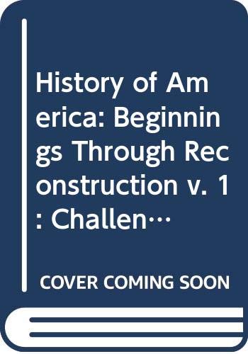 Beispielbild fr History of America: Beginnings Through Reconstruction v. 1: Challenge and Crisis zum Verkauf von Library House Internet Sales