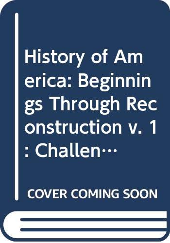 Stock image for History of America: Beginnings Through Reconstruction v. 1: Challenge and Crisis for sale by Library House Internet Sales