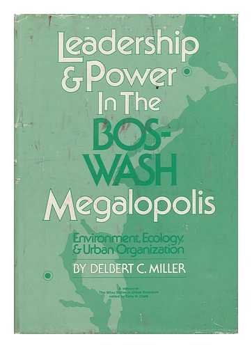 Stock image for Leadership and power in the Bos-Wash megalopolis: Environment, ecology, and urban organization (The Wiley series in urban research) for sale by Irish Booksellers