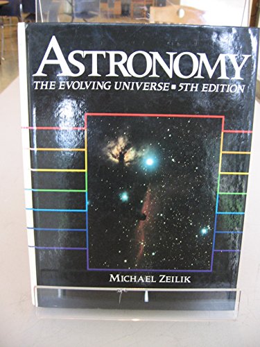 Astronomy: The Evolving Universe (9780471605232) by Zeilik, Michael