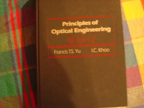 Principles of Optical Engineering (9780471605676) by Yu, Frances T. S.; Khoo, Iam-Choon