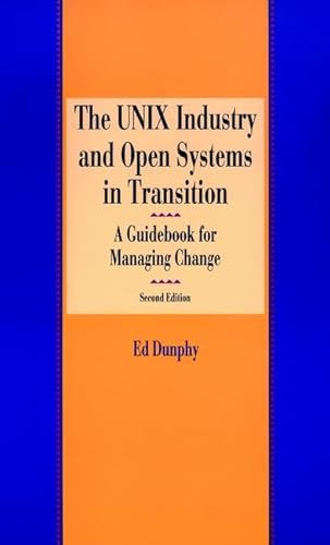 9780471606086: The UNIX Industry and Open Systems in Transition: A Guidebook for Managing Change