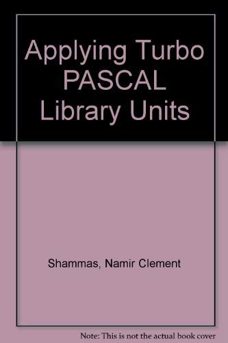 Applying Turbo Pascal? Library Units (9780471606161) by Shammas, Namir Clement