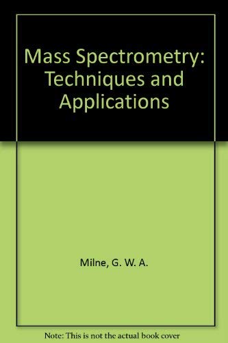 Mass Spectrometry: Techniques and Applications (9780471606604) by Milne, George W. A.