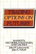 Stock image for Trading Options on Futures : Markets, Methods, Strategies, and Tactics for sale by Better World Books