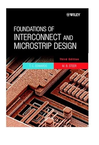 Foundations of Interconnect and Microstrip Design (9780471607014) by Edwards, T. C.; Steer, M. B.