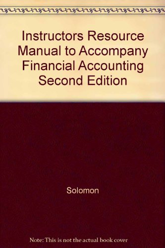 Instructors Resource Manual to Accompany Financial Accounting Second Edition (9780471607731) by Solomon