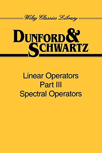 Stock image for Linear Operaters Pt 3 P: Spectral Operators: 8 (Wiley Classics Library) for sale by WorldofBooks