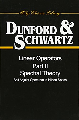 Linear Operators, Spectral Theory, Self Adjoint Operators in Hilbert Space, Part 2 (9780471608479) by Dunford, Nelson; Schwartz, Jacob T.