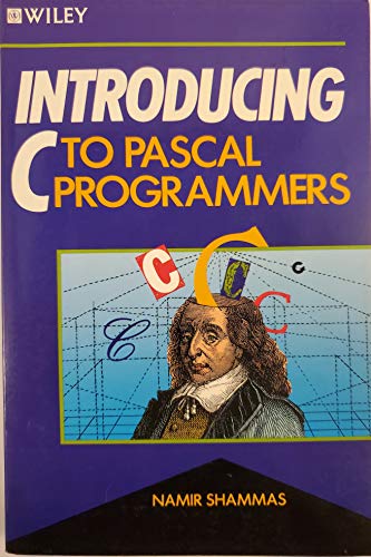 Introducing C to PASCAL Programmers (9780471609087) by Shammas, Namir Clement
