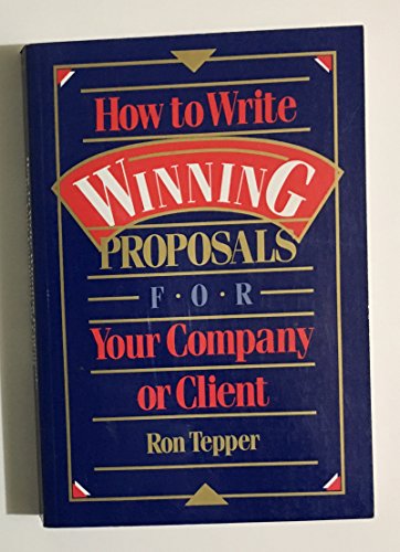 Stock image for HOW TO WRITE WINNING PROPOSALS FOR YOUR COMPANY OR CLIENT for sale by Neil Shillington: Bookdealer/Booksearch
