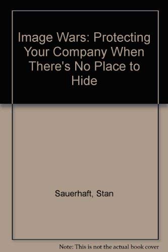 Beispielbild fr Image Wars: Protecting Your Company When There's No Place to Hide zum Verkauf von Wonder Book