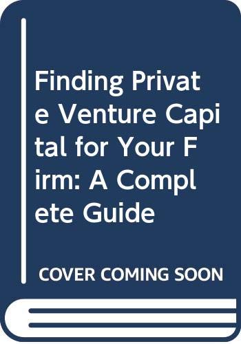 Imagen de archivo de Finding Private Venture Capital for Your Firm: A Complete Guide a la venta por PAPER CAVALIER US