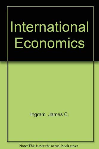 International Economics (9780471610311) by Ingram, James C.; Dunn, Robert M.