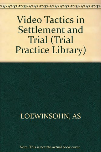 Stock image for Video tactics in settlement and trial (Trial practice library) for sale by SecondSale