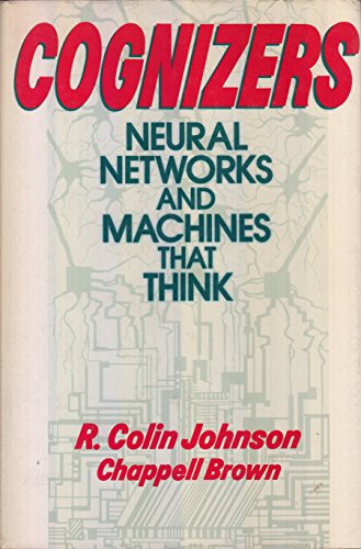 Cognizers: Neural Networks and Machines That Think