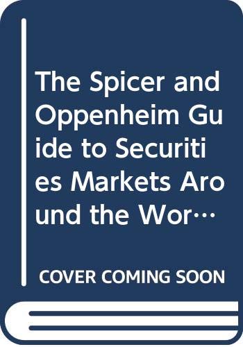 Imagen de archivo de Spicer and Oppenheim Guide to Securities Markets Around the World a la venta por SecondSale