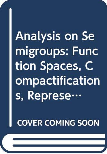 Beispielbild fr Analysis on Semigroups: Function Spaces, Compactifications, Representations zum Verkauf von ThriftBooks-Dallas
