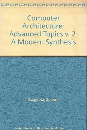 Imagen de archivo de Computer Architecture: Advanced Topics v. 2: A Modern Synthesis a la venta por Ammareal