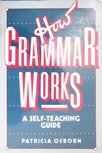 Beispielbild fr How Grammar Works: A Self-Teaching Guide (Wiley Self-Teaching Guides) zum Verkauf von Wonder Book