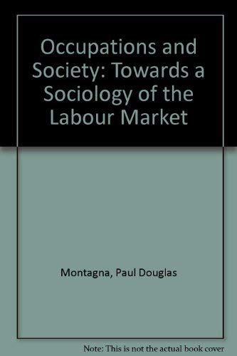 Stock image for Occupations and Society: Toward a Sociology of the Labor Market for sale by BookDepart