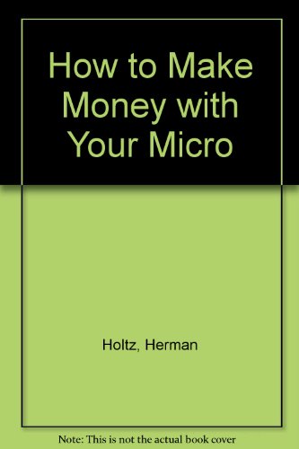 9780471614845: How to Make Money with Your Micro