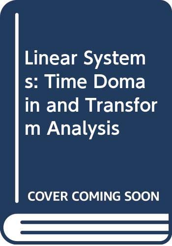 9780471615163: Linear Systems: Time Domain and Transform Analysis