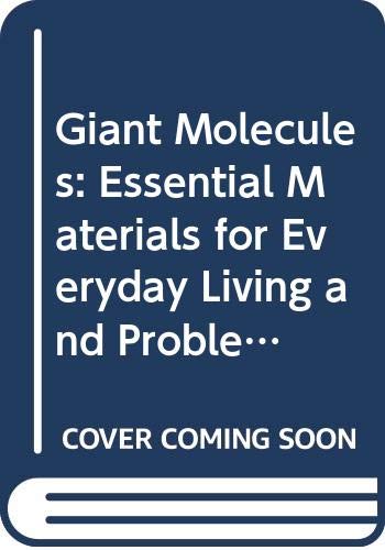 Beispielbild fr Giant Molecules : Essential Materials for Everyday Living and Problem Solving zum Verkauf von Better World Books