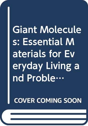 Stock image for Giant Molecules : Essential Materials for Everyday Living and Problem Solving for sale by Better World Books