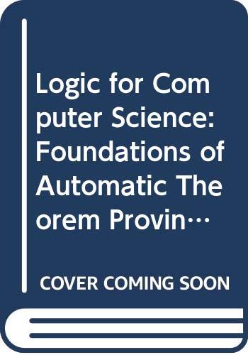 9780471615460: Logic for Computer Science: Foundations of Automatic Theorem Proving