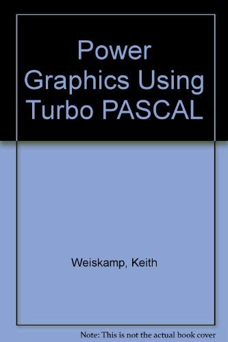 Power Graphics Using Turbo Pascal? (9780471618416) by Weiskamp, Keith; Heiny, Loren; Shammas, Namir Clement