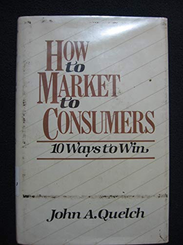 Stock image for How to Market to Consumers: 10 Ways to Win for sale by Ergodebooks