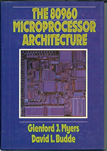 9780471618577: The 80960 Microprocessor Architecture