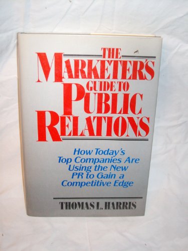 Imagen de archivo de Marketer's Guide to Public Relations : How Today's Top Companies Are Using the New P. R. to Gain a Competitive Edge a la venta por Better World Books