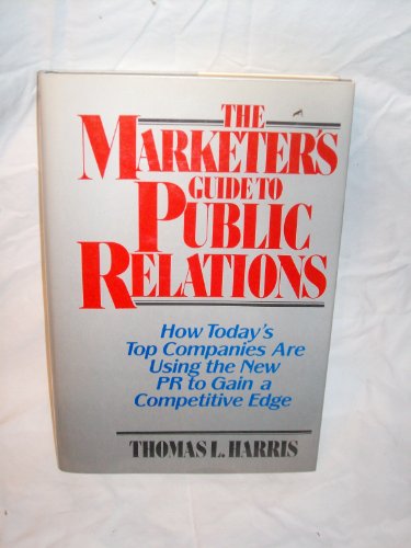 Stock image for The Marketer's Guide to Public Relations: How Today's Top Companies are Using the New PR to Gain a Competitive Edge (Wiley Series on Business Strategy) for sale by Wonder Book