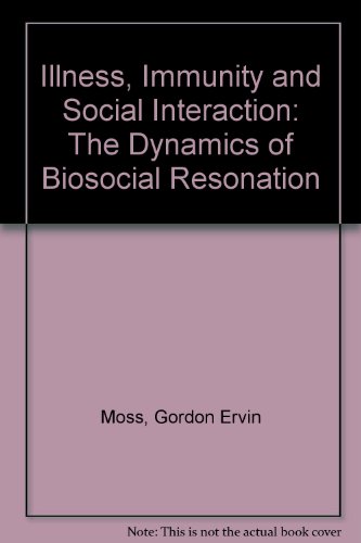 Beispielbild fr Illness Immunity and Social Interaction : The Dynamics of Biosocial Resonation zum Verkauf von Better World Books