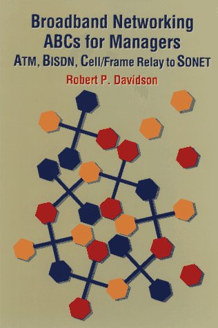 Beispielbild fr Broadband Networking ABCs for Managers: ATM, BISDN, Cell/Frame Relay to SONET zum Verkauf von Wonder Book
