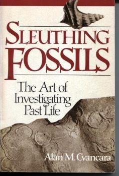 Sleuthing Fossils: The Art of Investigating Past Life (Wiley Science Editions)
