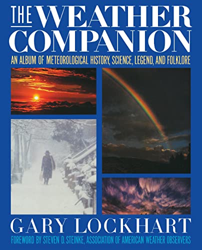 Stock image for The Weather Companion: An Album of Meteorological History, Science, and Folklore for sale by BookHolders