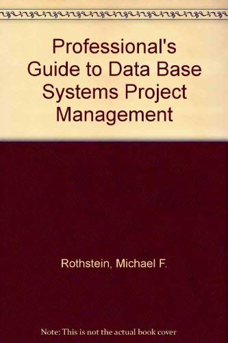 Imagen de archivo de The Professionals Guide to Database Systems Project Management a la venta por Wonder Book